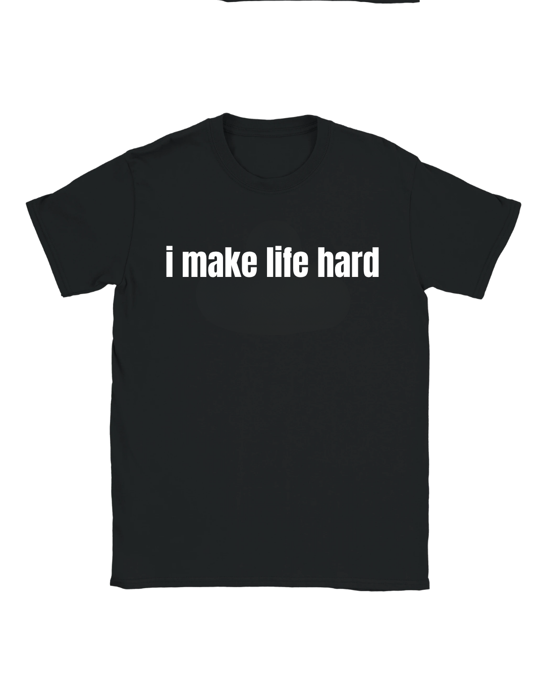 Svart t-shirt med texttryck: “i make life hard”