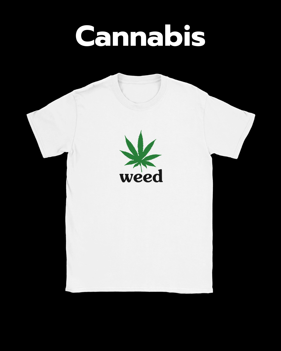 En bild av en vit t-shirt med motivet "weed" och ett cannabisblad.